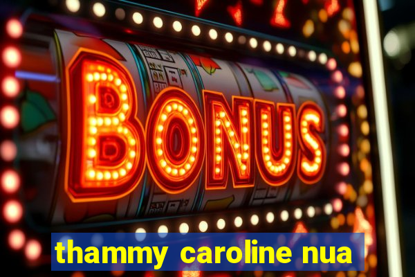 thammy caroline nua